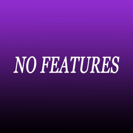 No Features (instrumental) | Boomplay Music