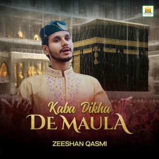 Kaba Dikha De Maula