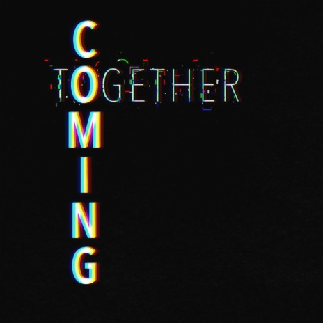 Coming Together