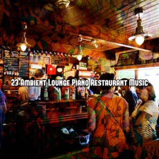 23 Ambient Lounge Piano Restaurant Musique
