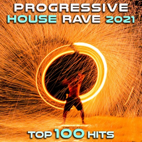Progressive House Rave 2021 Top 100 Hits (DJ Mix) ft. DoctorSpook & Goa Doc | Boomplay Music
