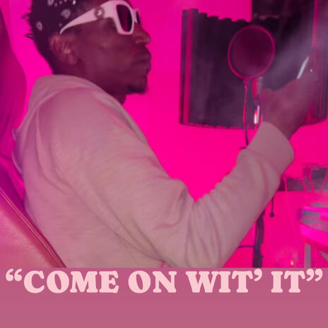 COME ON WIT' IT | Boomplay Music