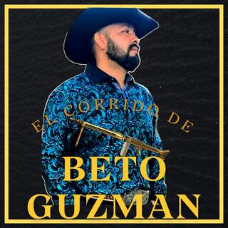 El Corrido De Beto Guzmán lyrics | Boomplay Music