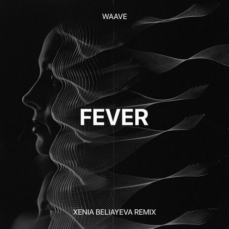 Fever (Xenia Beliayeva Remix) ft. Xenia Beliayeva | Boomplay Music