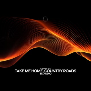 Take Me Home, Country Roads (8D Audio)