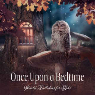 Once Upon a Bedtime: Starlit Lullabies for Kids, Sleep Meditations for Young Dreamers