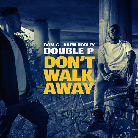 Don't Walk Away ft. Dom G & Drew Horley | Boomplay Music