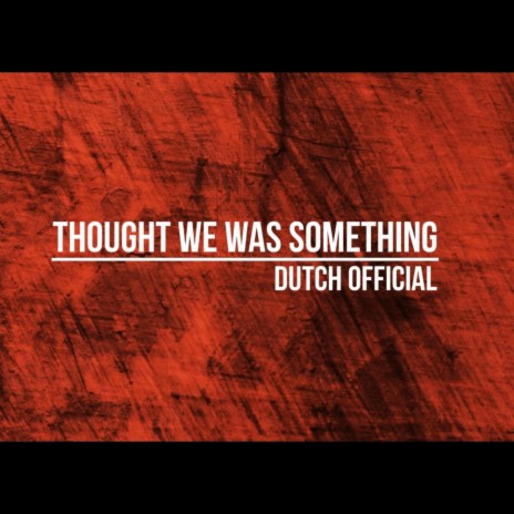 Thought We Was Something | Boomplay Music