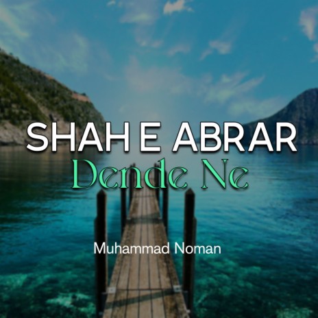 Shah e Abrar Dende Ne | Boomplay Music