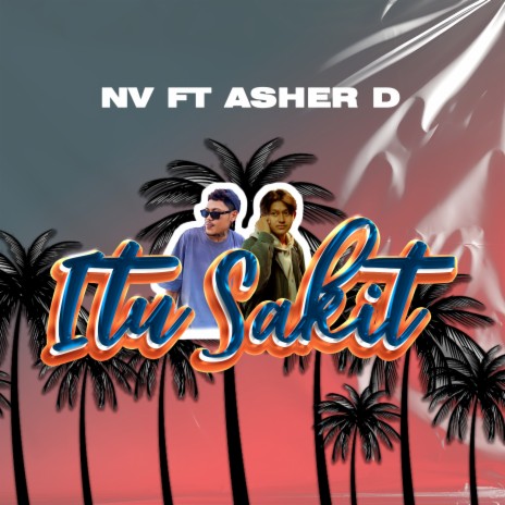 Itu Sakit ft. Asher D | Boomplay Music