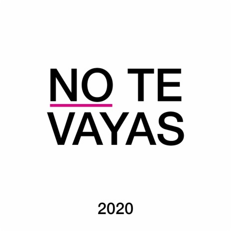 No Te Vayas | Boomplay Music