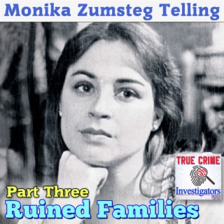 The Murder Of Monika Zumsteg Telling (Part 3 of 3) - Ruined Families