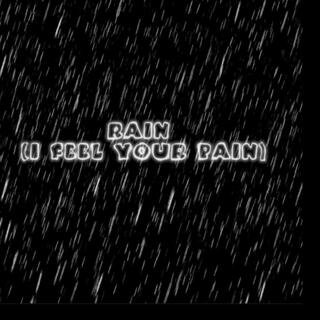 Rain (I Feel Your Pain)