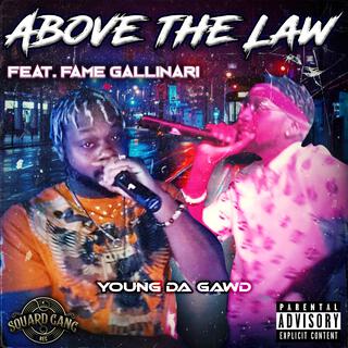 Above The Law ft. Fame Gallinari lyrics | Boomplay Music