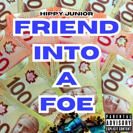 Friend Into A Foe | Boomplay Music