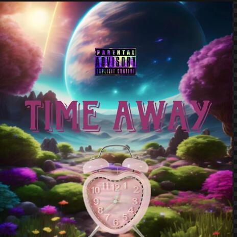 Time Away | Boomplay Music