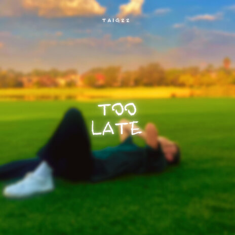 Too Late | Boomplay Music