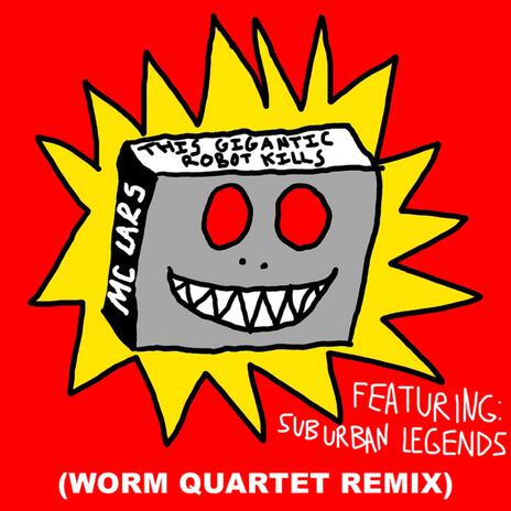 This Gigantic Robot Kills (Worm Quartet Remix) ft. Suburban Legends & Worm Quartet | Boomplay Music