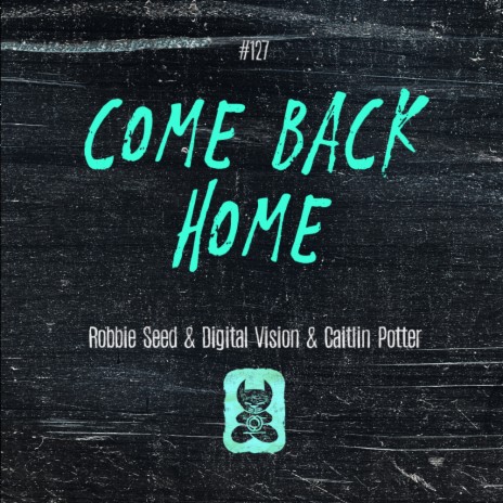 Come Back Home (Radio Mix) ft. Digital Vision & Caitlin Potter | Boomplay Music
