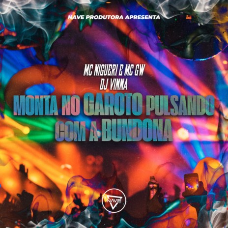 Monta No Garoto Pulsando Com A Bunda ft. Mc Gw & MC Nigueri | Boomplay Music