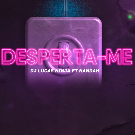 Desperta-Me ft. Nandah | Boomplay Music