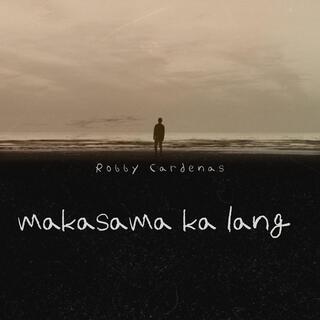 Makasama ka lang lyrics | Boomplay Music