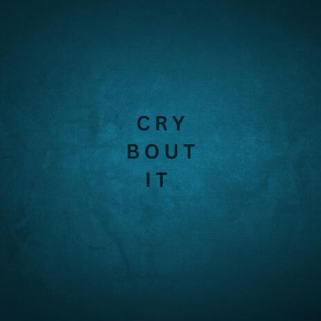 Cry Bout It | Boomplay Music