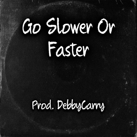 Go Slower Or Faster | Boomplay Music