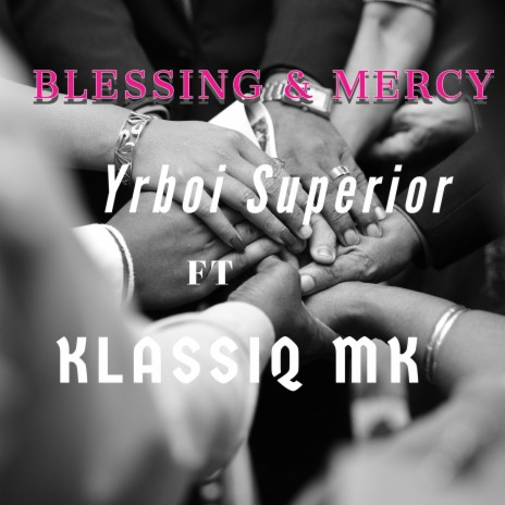 Blessing & Mercy ft. Klassiq Mk | Boomplay Music