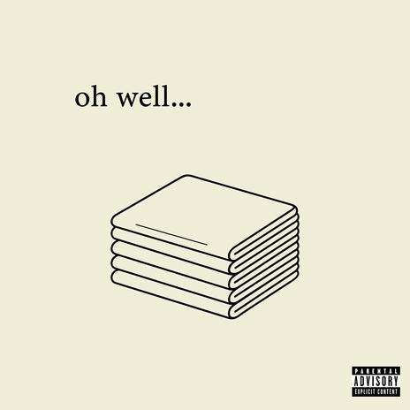 oh well ft. HAYLOVE | Boomplay Music