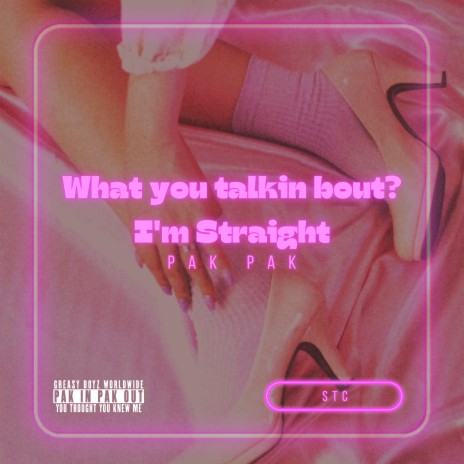 What you talkin bout? I'm Straight | Boomplay Music