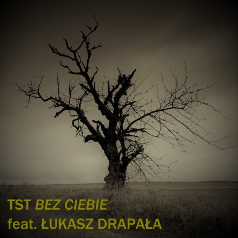 Bez Ciebie ft. Łukasz Drapała | Boomplay Music