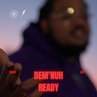 DEM'NUH READY