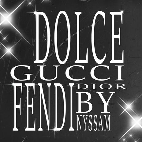 Dolce, gucci, fendi, dior | Boomplay Music