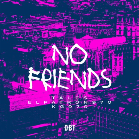 NO FRIENDS (with ElPatron970 & KG970) 🅴 | Boomplay Music
