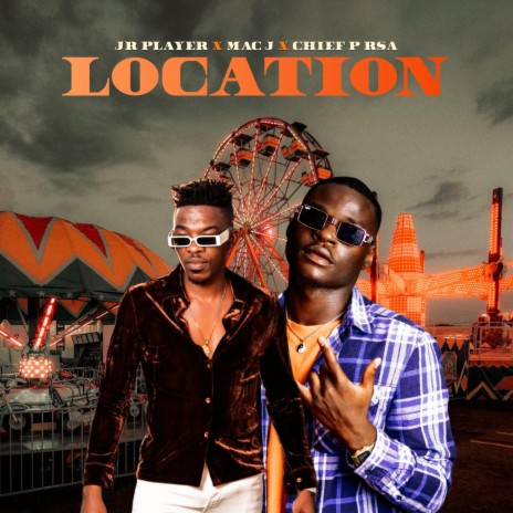 Location ft. JR Player & Chief P RSA | Boomplay Music