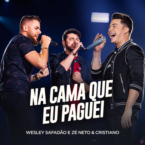 Na Cama Que Eu Paguei (Ao Vivo) ft. Zé Neto e Cristiano | Boomplay Music