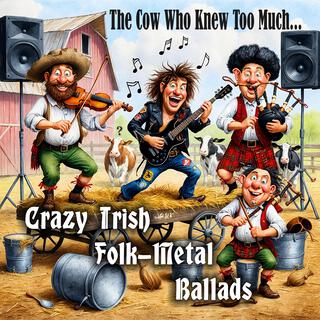 The Cow Who Knew Too Much... (Crazy Irish Instrumental Folk-Metal Ballads only for Strong Nerves)