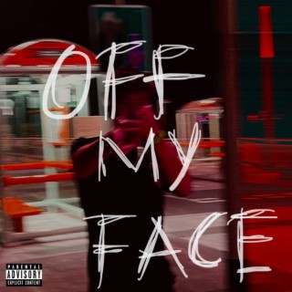 OFF MY FACE lyrics | Boomplay Music