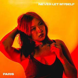 Never Let Myself lyrics | Boomplay Music