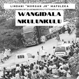 Wangidala Nkulunkulu (by Lindani Morgan Jr Mafuleka)