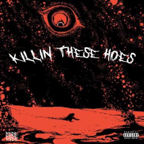 KILLIN THESE HOES | Boomplay Music