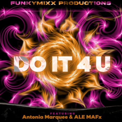 Do It 4 U ft. Antonia Marquee & ALE MAFx | Boomplay Music