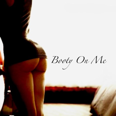 Booty On Me (Radio Edit) | Boomplay Music