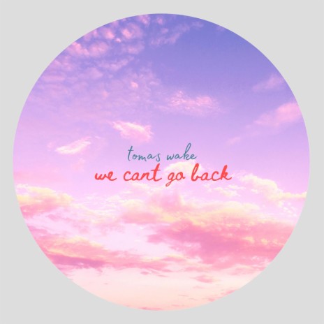 we can't go back | Boomplay Music