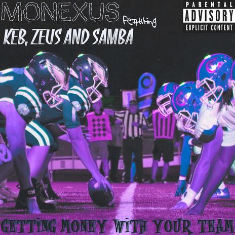 Getting Money with Your Team ft. KEB, Samba & Zeus