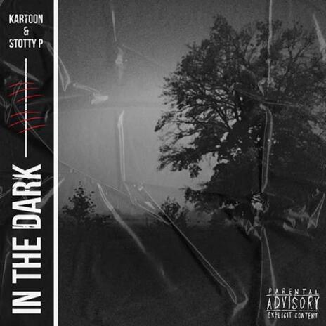 In The Dark ft. Stotty P | Boomplay Music