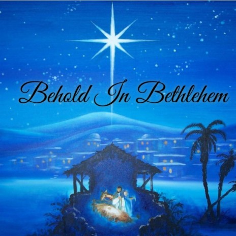 Behold In Bethlehem | Boomplay Music