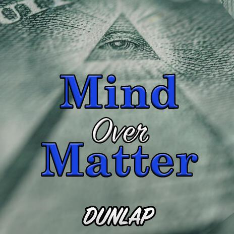 Mind Over Matter | Boomplay Music