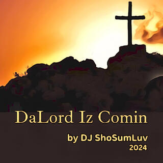 DaLord Iz Coming